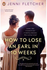 How to Lose an Earl in Ten Weeks