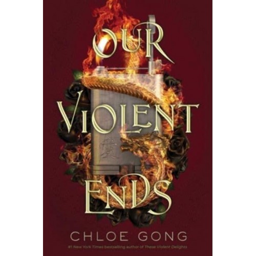 Our Violent Ends - These Violent Delights Duet ; Book Two