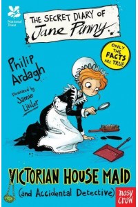 The Secret Diary of Jane Pinny Victorian House Maid (And Accidental Detective) - The Secret Diary Series