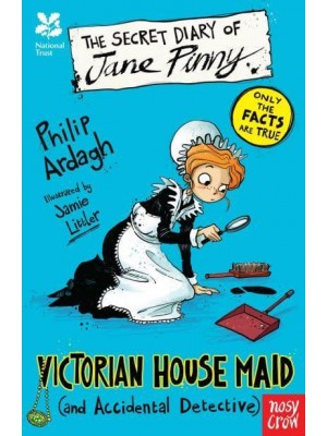 The Secret Diary of Jane Pinny Victorian House Maid (And Accidental Detective) - The Secret Diary Series