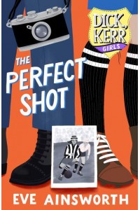 The Perfect Shot - Dick, Kerr Girls