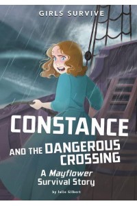 Constance and the Dangerous Crossing A Mayflower Survival Story - Girls Survive
