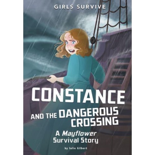 Constance and the Dangerous Crossing A Mayflower Survival Story - Girls Survive