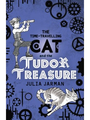 The Time-Travelling Cat and the Tudor Treasure - Time-Travelling Cat