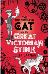 The Time-Travelling Cat and the Great Victorian Stink - Time-Travelling Cat