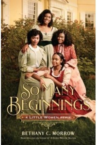 So Many Beginnings: A Little Women Remix