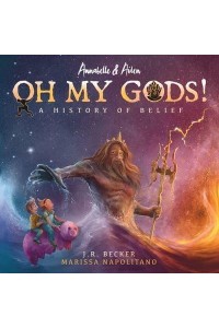 Annabelle & Aiden OH MY GODS! A History of Belief