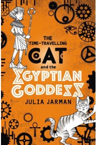 The Time-Travelling Cat and the Egyptian Goddess - Time-Travelling Cat