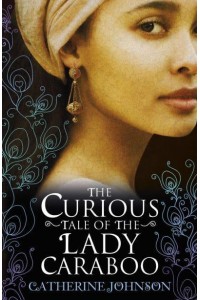 The Curious Tale of the Lady Caraboo