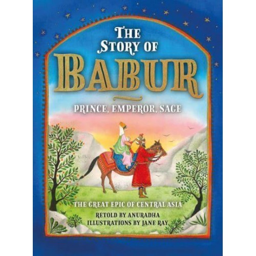 The Story of Babur Prince, Emperor, Sage - Scala Arts & Heritage Publishers