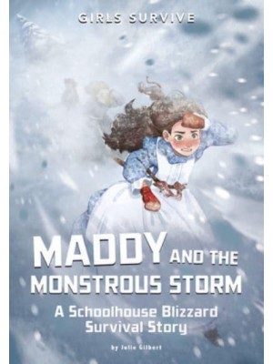 Maddy and the Monstrous Storm A Schoolhouse Blizzard Survival Story - Girls Survive