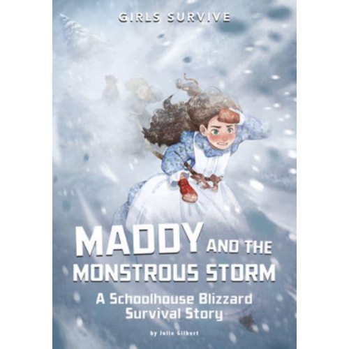 Maddy and the Monstrous Storm A Schoolhouse Blizzard Survival Story - Girls Survive