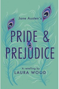 Jane Austen's Pride and Prejudice A Retelling - Classic Retellings