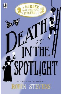 Death in the Spotlight - A Murder Most Unladylike Mystery