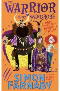 The Warrior in My Wardrobe More Misadventures of Merdyn the Wild! - The Misadventures of Merdyn the Wild