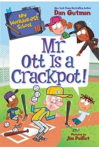 Mr. Ott Is a Crackpot! - My Weirder-Est School