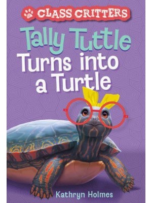 Tally Tuttle Turns Into a Turtle (Class Critters #1) - Class Critters