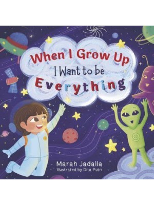 When I Grow Up, I Want to Be Everything!