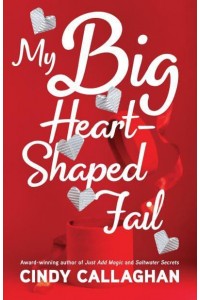 My Big Heart-Shaped Fail A Tween Comedy of Errors
