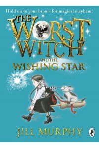 The Worst Witch and the Wishing Star - The Worst Witch