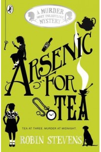 Arsenic for Tea - A Murder Most Unladylike Mystery