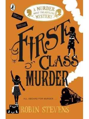 First Class Murder - A Murder Most Unladylike Mystery
