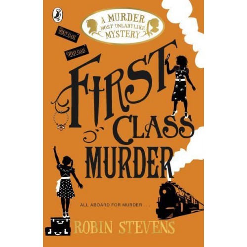 First Class Murder - A Murder Most Unladylike Mystery