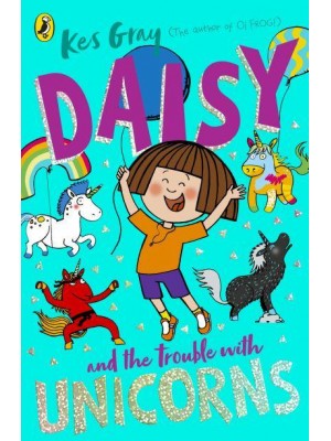 Daisy and the Trouble With Unicorns - A Daisy Story