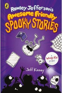 Rowley Jefferson's Awesome Friendly Spooky Stories - A Wimpy Kid Story