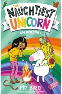 The Naughtiest Unicorn on Holiday - The Naughtiest Unicorn Series