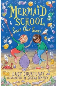 Save Our Seas! - The Mermaid School Series