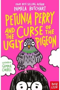 Petunia Perry and the Curse of the Ugly Pigeon