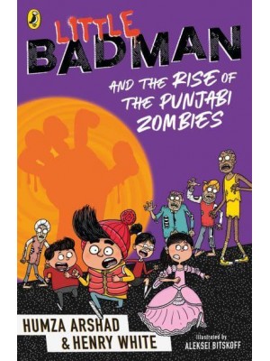 Little Badman and the Rise of the Punjabi Zombies - Little Badman