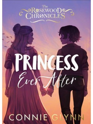 Princess Ever After - The Rosewood Chronicles