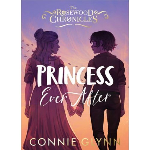 Princess Ever After - The Rosewood Chronicles