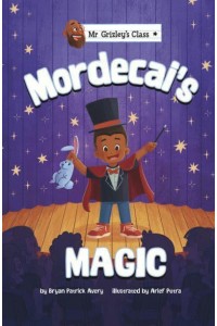 Mordecai's Magic - Mr Grizley's Class
