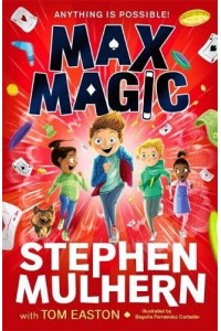 Max Magic The Hilarious, Action-Packed Adventure from Stephen Mulhern!