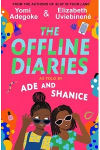 The Offline Diaries As Told by Ade and Shanice