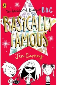 Basically Famous - The Accidental Diary of B.U.G