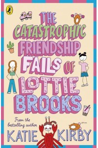 The Catastrophic Friendship Fails of Lottie Brooks - Lottie Brooks