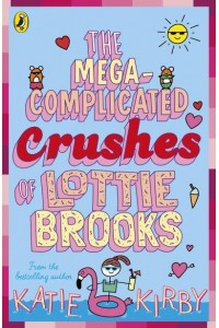 The Mega-Complicated Crushes of Lottie Brooks - Lottie Brooks