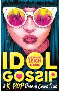 Idol Gossip A K-Pop Dream Come True