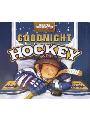 Goodnight Hockey - Sports Illustrated Kids Bedtime Books