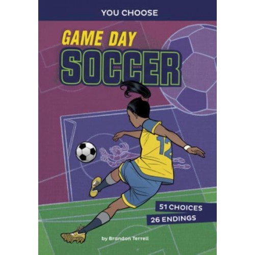 Game Day Soccer An Interactive Sports Story - You Choose: Game Day Sports