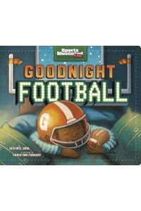 Goodnight Football - Sports Illustrated Kids Bedtime Books