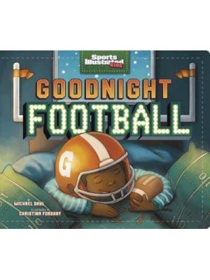 Goodnight Football - Sports Illustrated Kids Bedtime Books