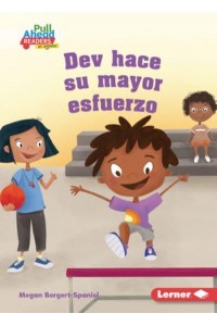 Dev Hace Su Mayor Esfuerzo (Dev Tries His Best) - Espíritu Deportivo (Be A Good Sport) (Pull Ahead Readers People Smarts En Español -- Fiction)