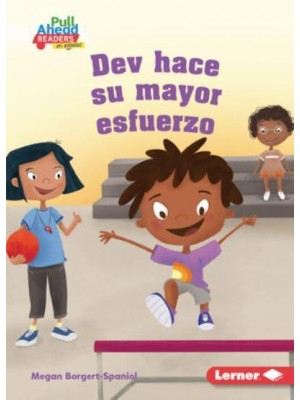 Dev Hace Su Mayor Esfuerzo (Dev Tries His Best) - Espíritu Deportivo (Be A Good Sport) (Pull Ahead Readers People Smarts En Español -- Fiction)