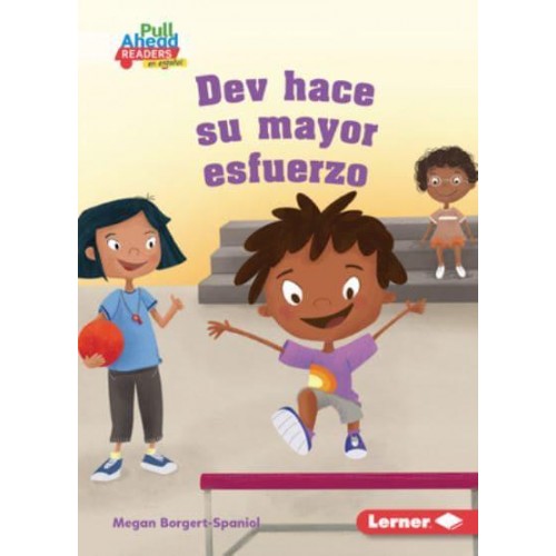 Dev Hace Su Mayor Esfuerzo (Dev Tries His Best) - Espíritu Deportivo (Be A Good Sport) (Pull Ahead Readers People Smarts En Español -- Fiction)