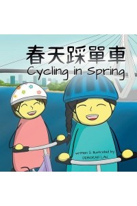 Cycling in Spring A Cantonese/English Bilingual Rhyming Story Book (With Traditional Chinese and Jyutping)